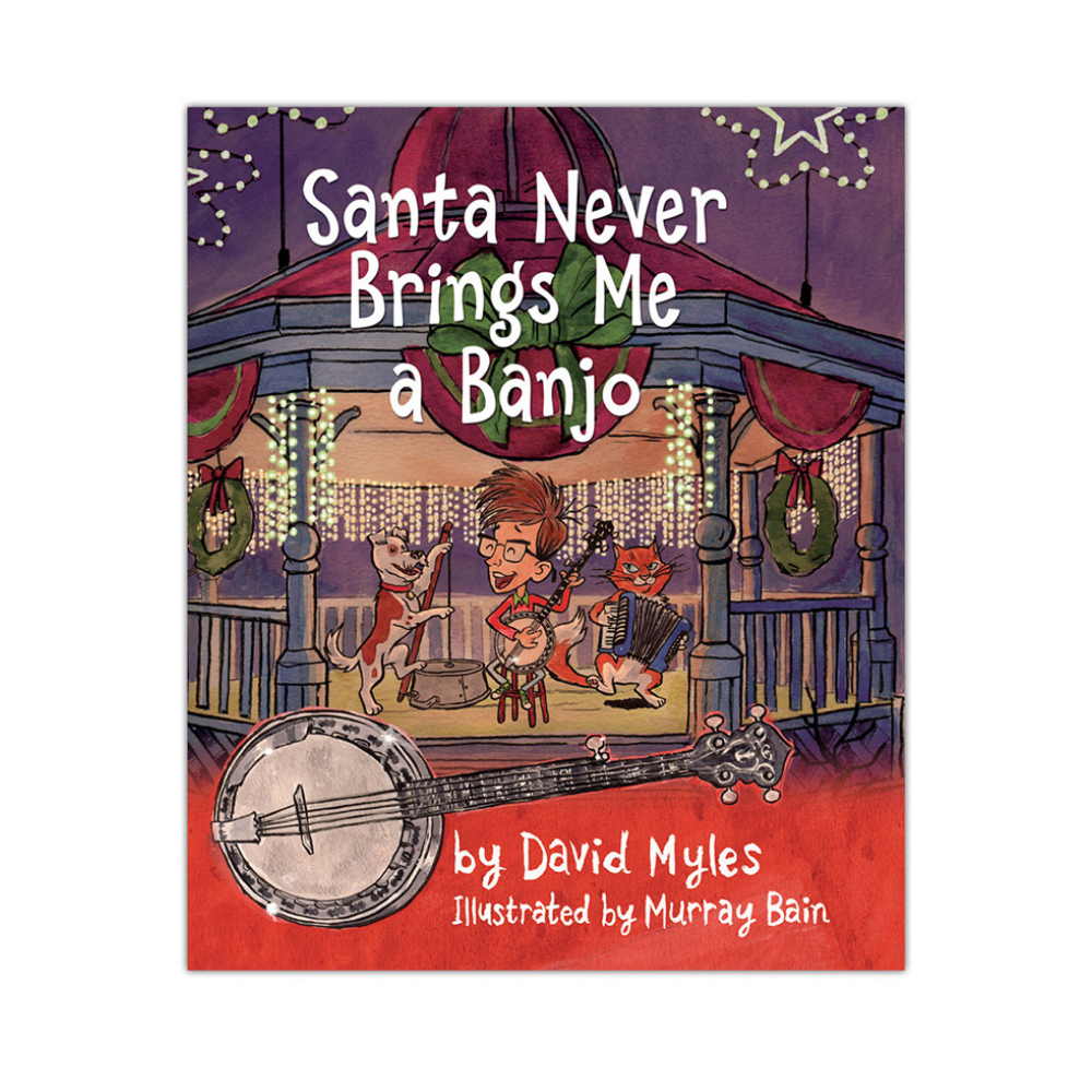 Santa Never Brings Me A Banjo - Hardcover Book - David Myles
